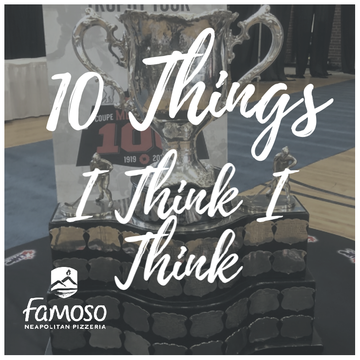 10 THINGS I THINK I THINK FOR FAMOSO PIZZERIA