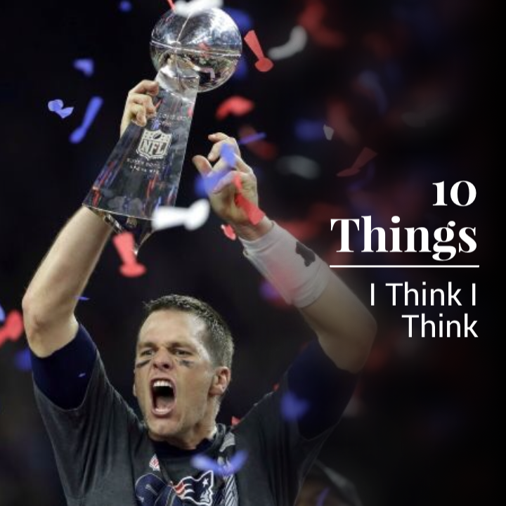 10 THINGS I THINK I THINK