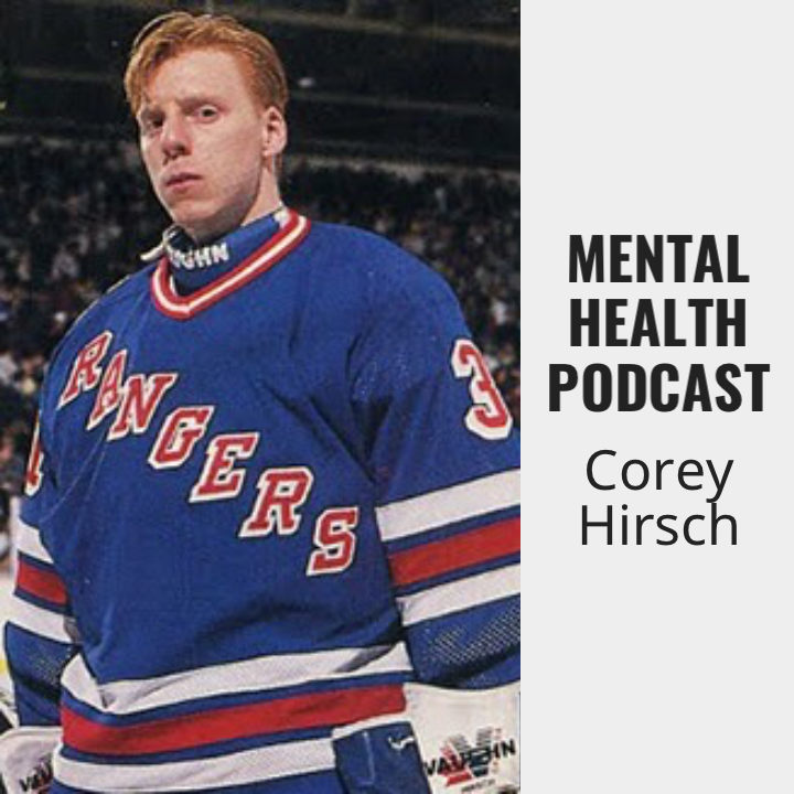 MENTAL HEALTH PODCAST: NHL GOALIE & BROADCASTER COREY HIRSCH